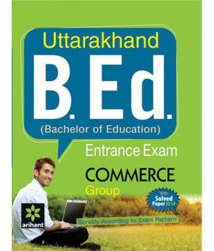Arihant Uttarakhand B.Ed (Bachelor of Education) Entrance Exam COMMERCE Group